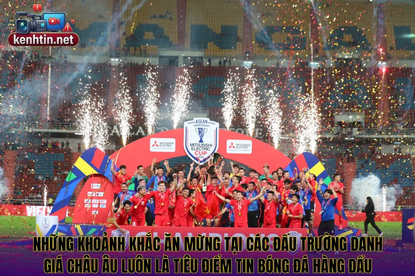 Những khoảnh khắc ăn mừng tại các đấu trường danh giá châu Âu luôn là tiêu điểm tin bóng đá hàng đầu