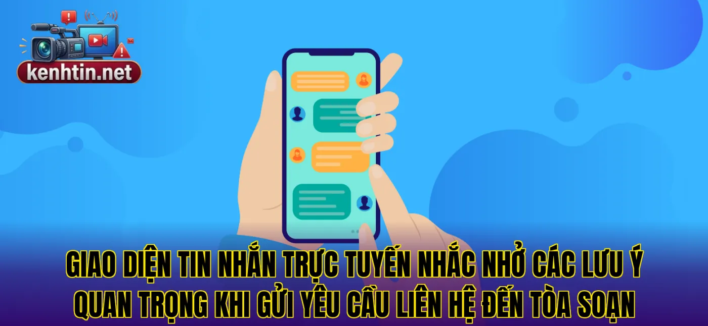 Giao diện tin nhắn trực tuyến nhắc nhở các lưu ý quan trọng khi gửi yêu cầu liên hệ đến tòa soạn