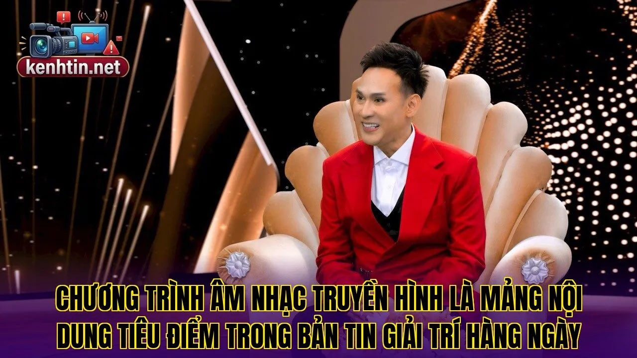 Chương trình âm nhạc truyền hình là mảng nội dung tiêu điểm trong bản tin giải trí hàng ngày