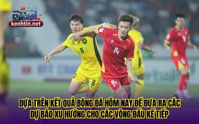 Dựa trên kết quả bóng đá hôm nay để đưa ra các dự báo xu hướng cho các vòng đấu kế tiếp