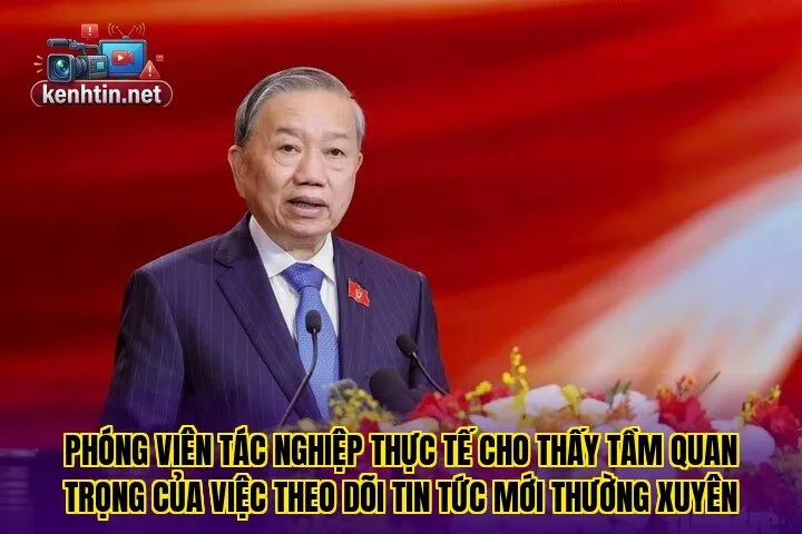 Phóng viên tác nghiệp thực tế cho thấy tầm quan trọng của việc theo dõi tin tức mới thường xuyên