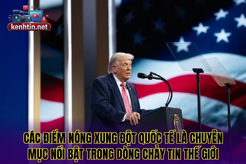 Các điểm nóng xung đột quốc tế là chuyên mục nổi bật trong dòng chảy tin thế giới